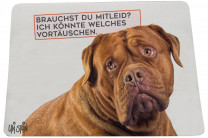 Uli Stein Mousepad HUNDE "Brauchst Du Mitleid? ich könnte welches vortäuschen"