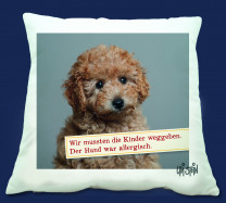 Kissen  HUNDE "Wir mussten die Kinder weggeben. Der Hund war allergisch."