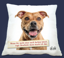 Kissen HUNDE "Wenn ihr nicht über euch lachen könnt, sagt bescheid, dann mache ich das."