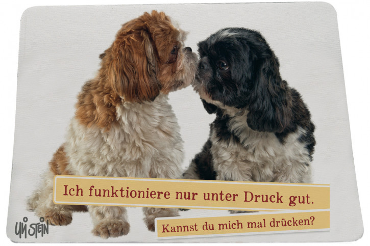 Uli Stein Mousepad HUNDE "Ich funktioniere nur unter Druck gut. Kannst Du mich mal drücken?"